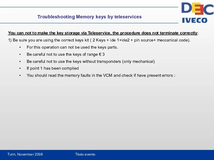 Turin, November 2008 Titolo evento Troubleshooting Memory keys by teleservices You