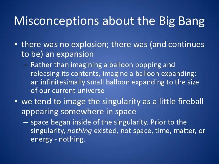 Misconceptions about the Big Bang there was no explosion; there was