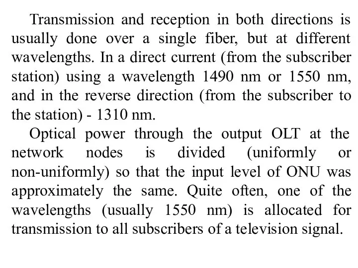 Transmission and reception in both directions is usually done over a
