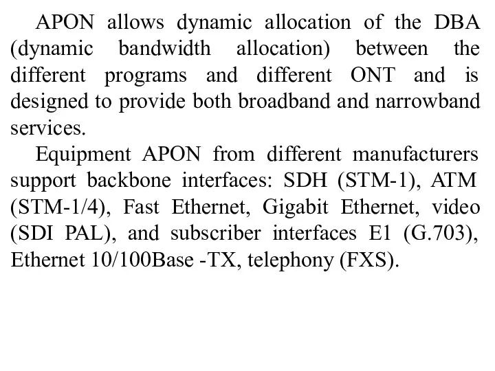 APON allows dynamic allocation of the DBA (dynamic bandwidth allocation) between