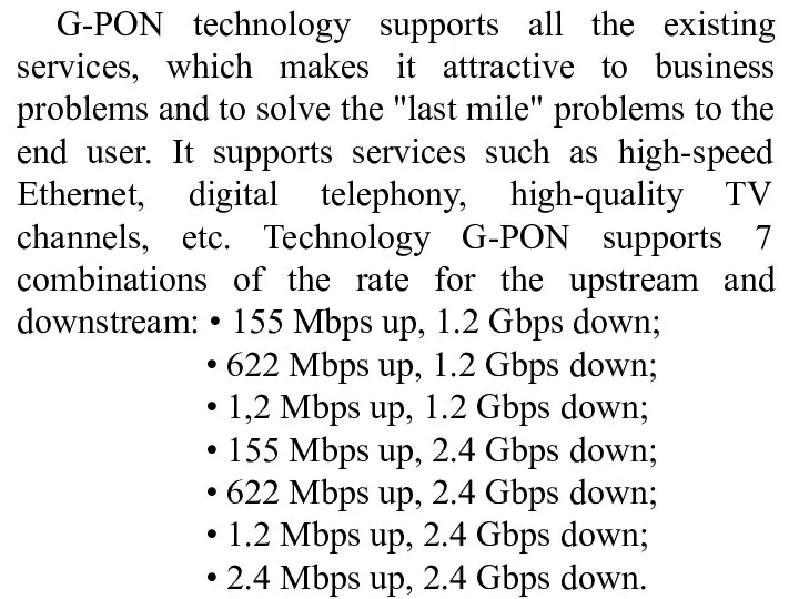 G-PON technology supports all the existing services, which makes it attractive