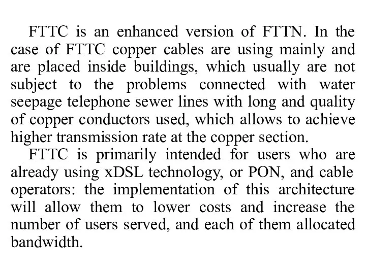 FTTC is an enhanced version of FTTN. In the case of