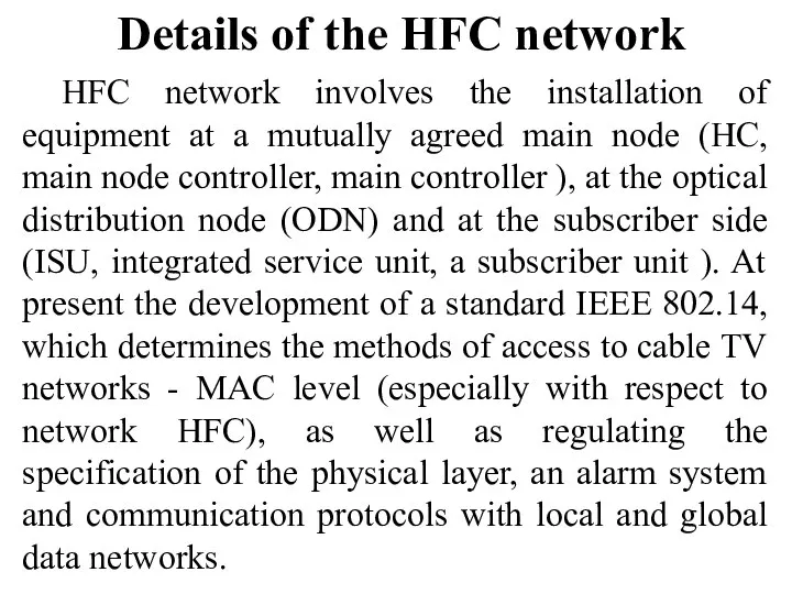 HFC network involves the installation of equipment at a mutually agreed