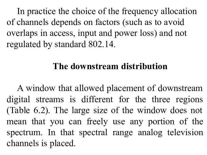In practice the choice of the frequency allocation of channels depends