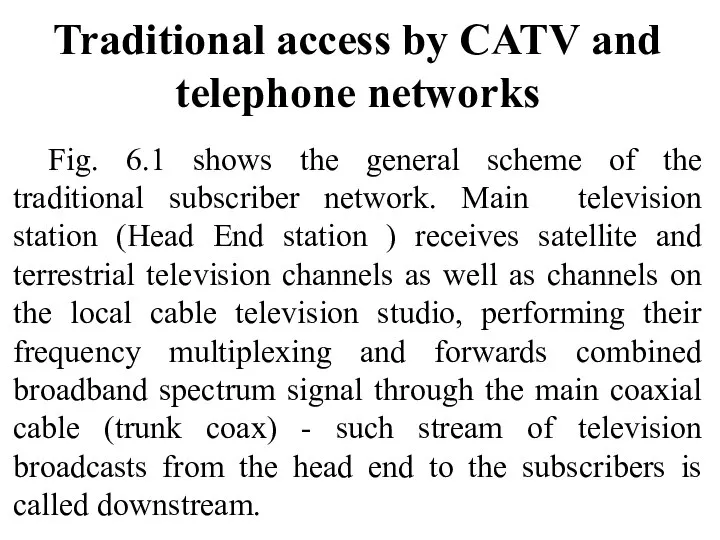 Traditional access by CATV and telephone networks Fig. 6.1 shows the