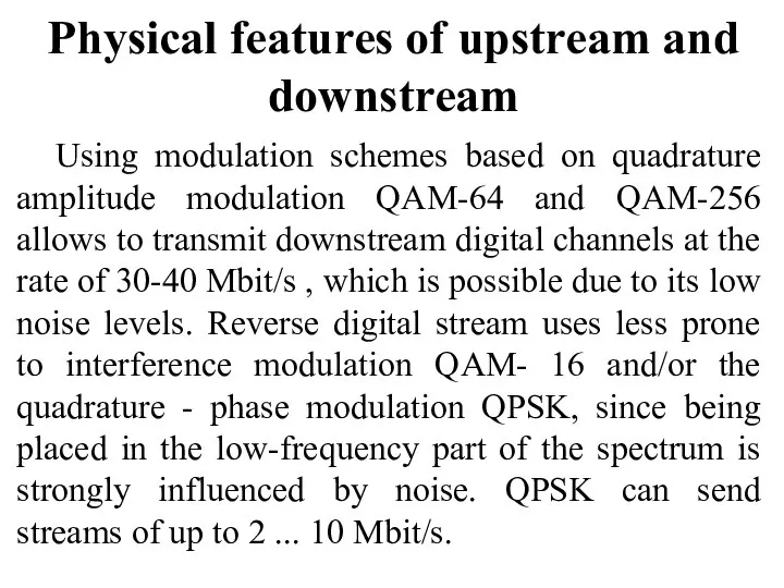 Physical features of upstream and downstream Using modulation schemes based on