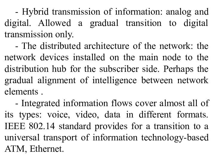 - Hybrid transmission of information: analog and digital. Allowed a gradual