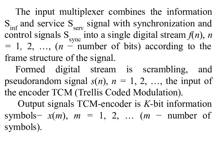 The input multiplexer combines the information Sinf and service Sserv signal