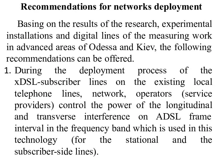 Recommendations for networks deployment Basing on the results of the research,