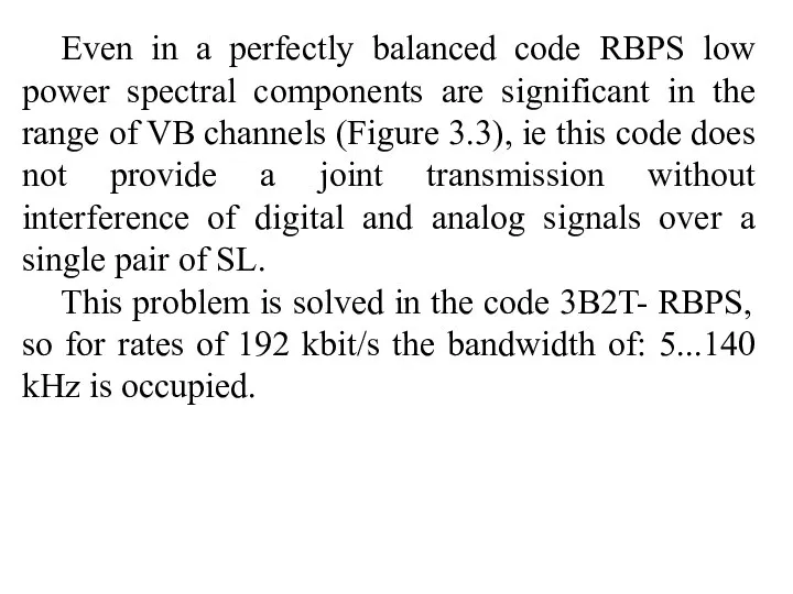 Even in a perfectly balanced code RBPS low power spectral components
