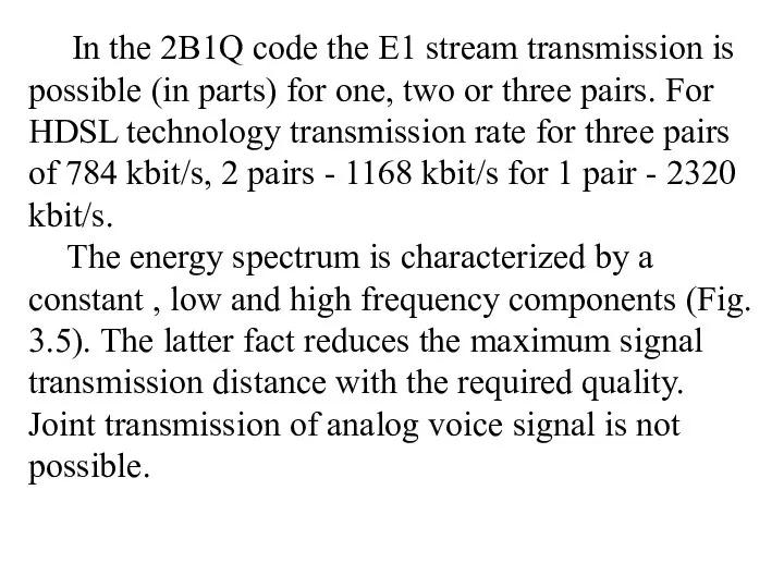 In the 2B1Q code the E1 stream transmission is possible (in