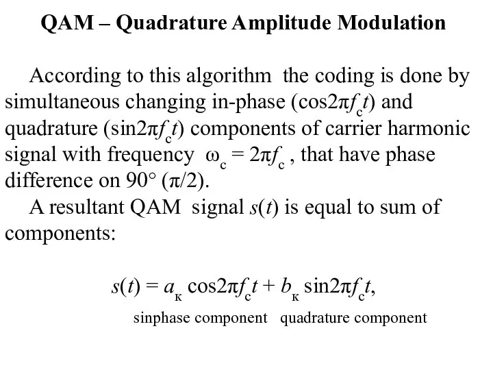 QAM – Quadrature Amplitude Modulation According to this algorithm the coding
