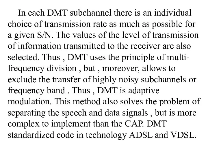 In each DMT subchannel there is an individual choice of transmission