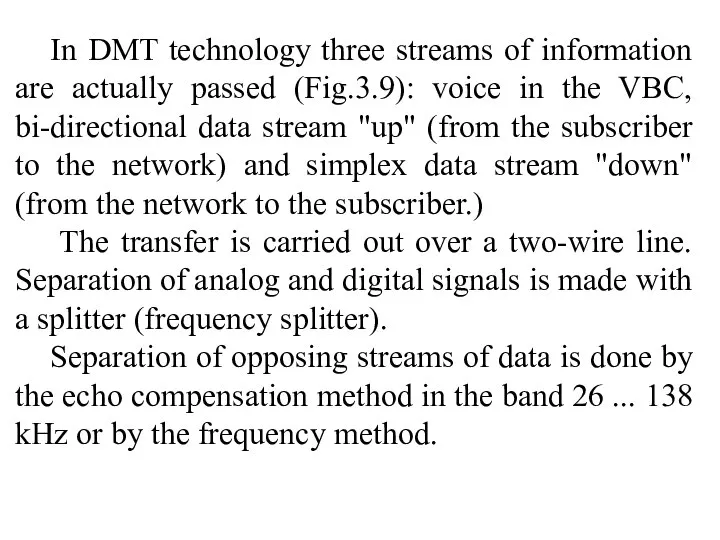 In DMT technology three streams of information are actually passed (Fig.3.9):