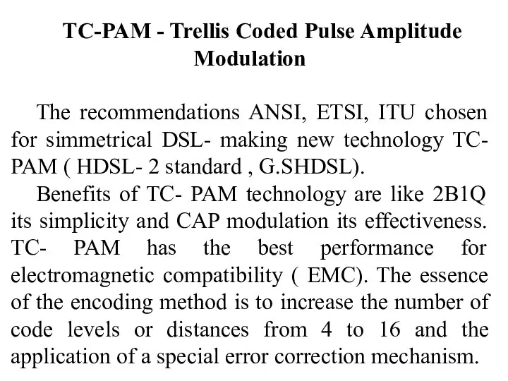 TC-PAM - Trellis Coded Pulse Amplitude Modulation The recommendations ANSI, ETSI,