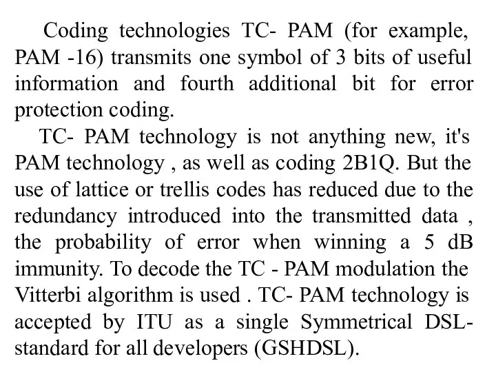 Coding technologies TC- PAM (for example, PAM -16) transmits one symbol