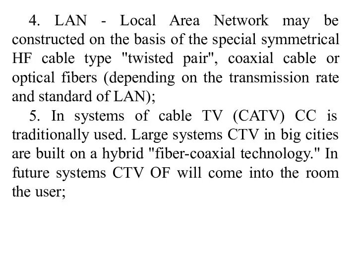 4. LAN - Local Area Network may be constructed on the