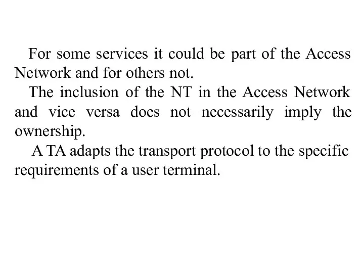 For some services it could be part of the Access Network