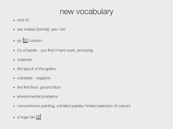 new vocabulary kind of yes indeed (formal), yes I did go