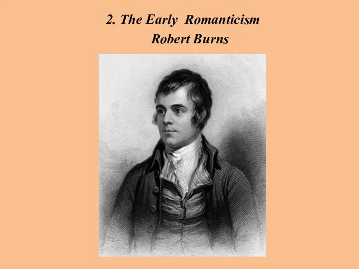 2. The Early Romanticism Robert Burns