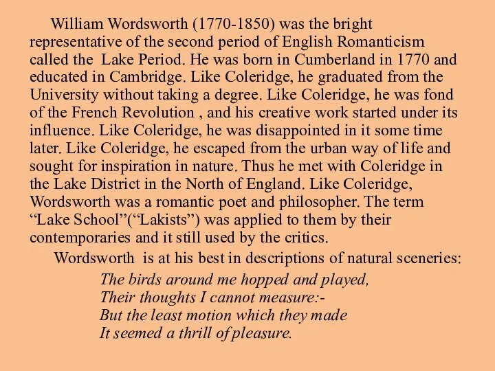 William Wordsworth (1770-1850) was the bright representative of the second period