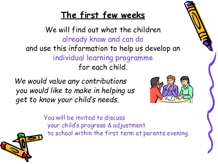 The first few weeks We will find out what the children