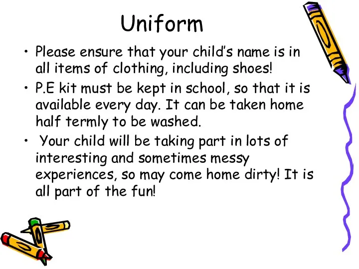 Uniform Please ensure that your child’s name is in all items