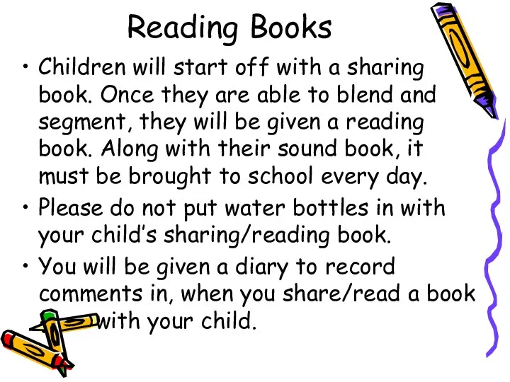 Reading Books Children will start off with a sharing book. Once