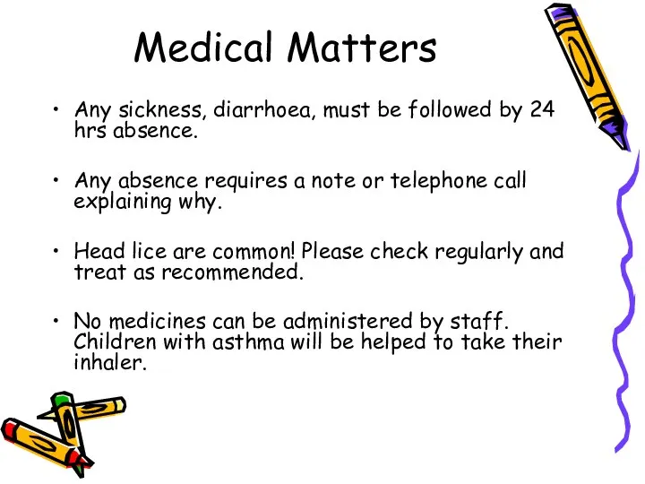 Medical Matters Any sickness, diarrhoea, must be followed by 24 hrs