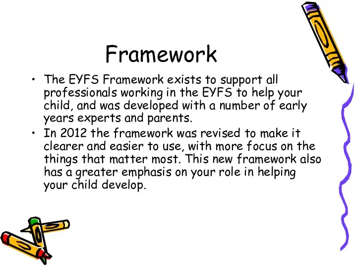 Framework The EYFS Framework exists to support all professionals working in