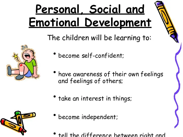 Personal, Social and Emotional Development become self-confident; have awareness of their