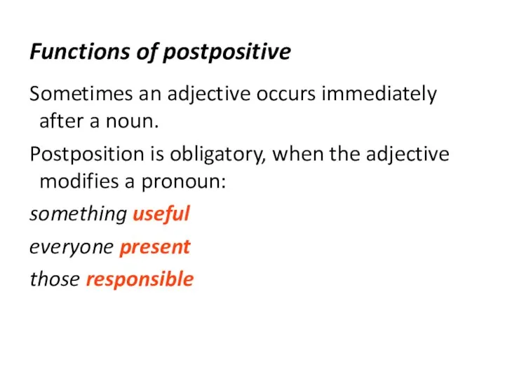 Functions of postpositive Sometimes an adjective occurs immediately after a noun.