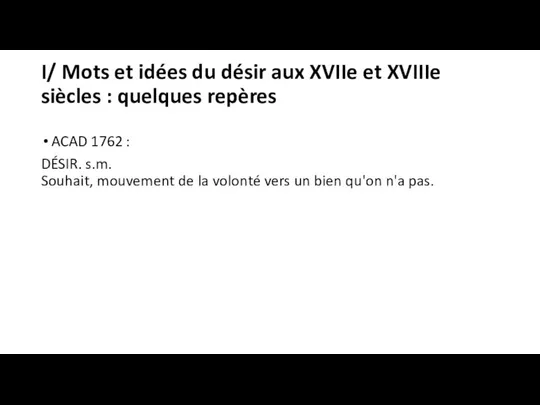 I/ Mots et idées du désir aux XVIIe et XVIIIe siècles