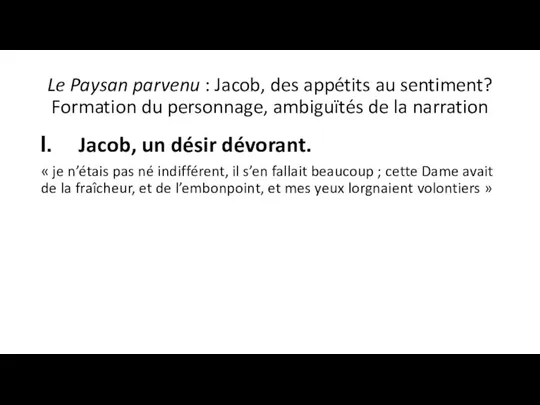 Le Paysan parvenu : Jacob, des appétits au sentiment? Formation du