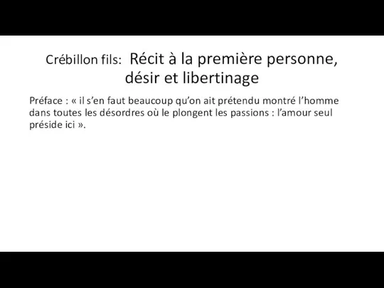 Crébillon fils: Récit à la première personne, désir et libertinage Préface