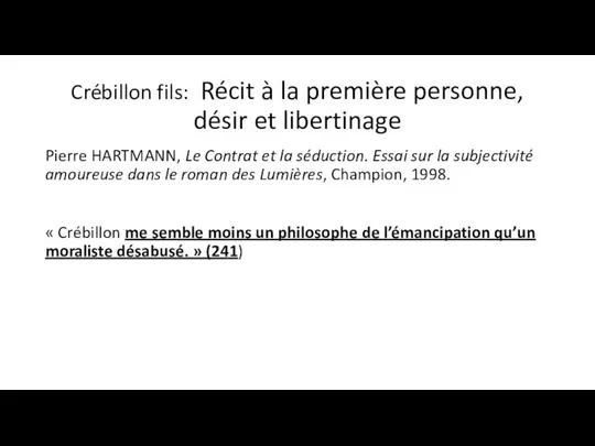 Crébillon fils: Récit à la première personne, désir et libertinage Pierre