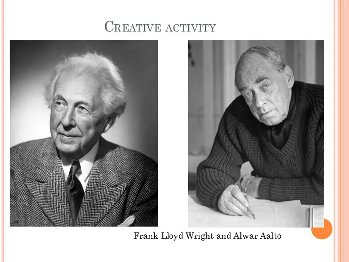 Creative activity Frank Lloyd Wright and Alwar Aalto