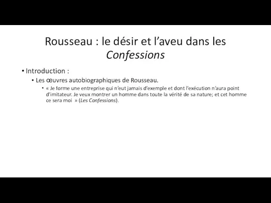 Rousseau : le désir et l’aveu dans les Confessions Introduction :