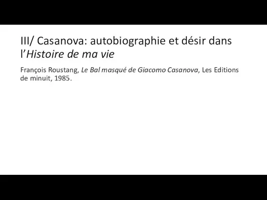 III/ Casanova: autobiographie et désir dans l’Histoire de ma vie François