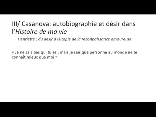 III/ Casanova: autobiographie et désir dans l’Histoire de ma vie Henriette