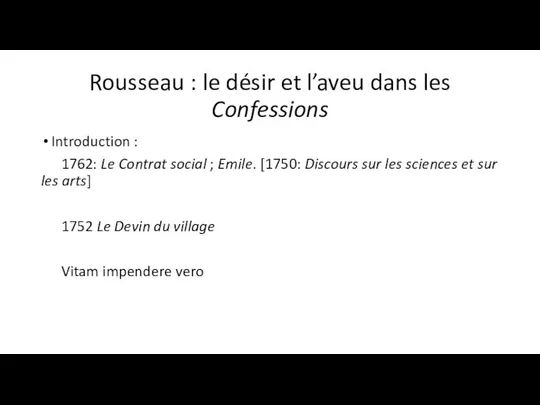 Rousseau : le désir et l’aveu dans les Confessions Introduction :