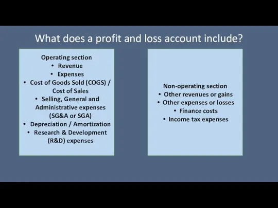 What does a profit and loss account include? Operating section Revenue