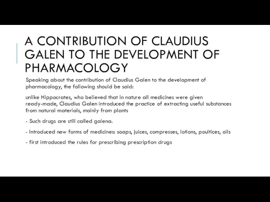 A CONTRIBUTION OF CLAUDIUS GALEN TO THE DEVELOPMENT OF PHARMACOLOGY Speaking
