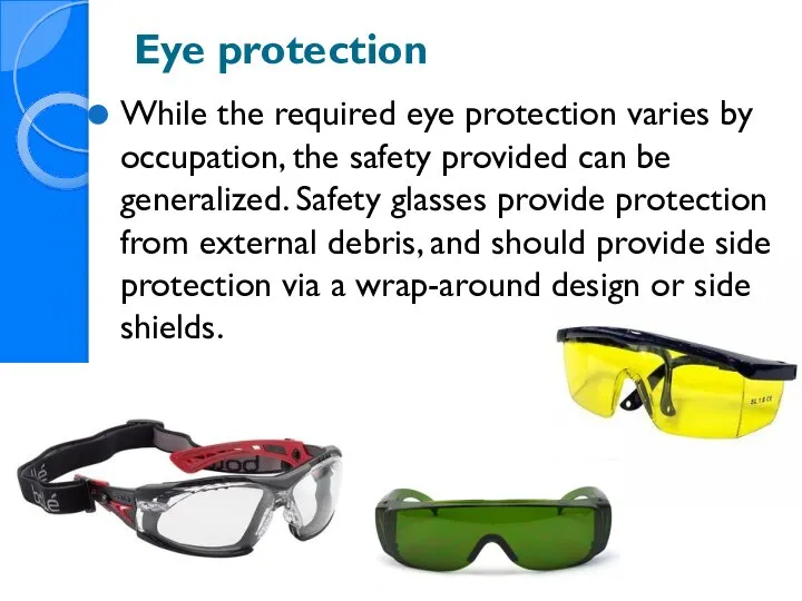 Eye protection While the required eye protection varies by occupation, the