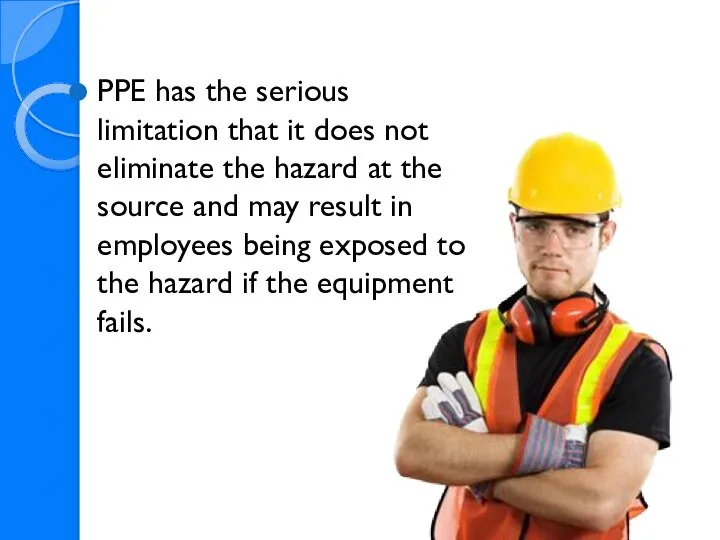 PPE has the serious limitation that it does not eliminate the