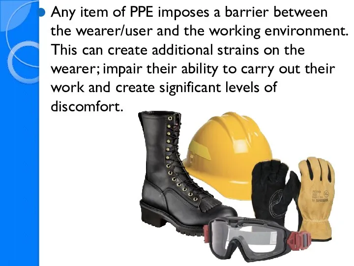 Any item of PPE imposes a barrier between the wearer/user and