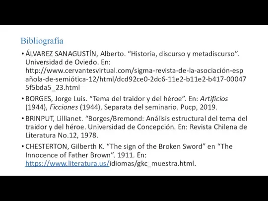 Bibliografía ÁLVAREZ SANAGUSTÍN, Alberto. “Historia, discurso y metadiscurso”. Universidad de Oviedo.