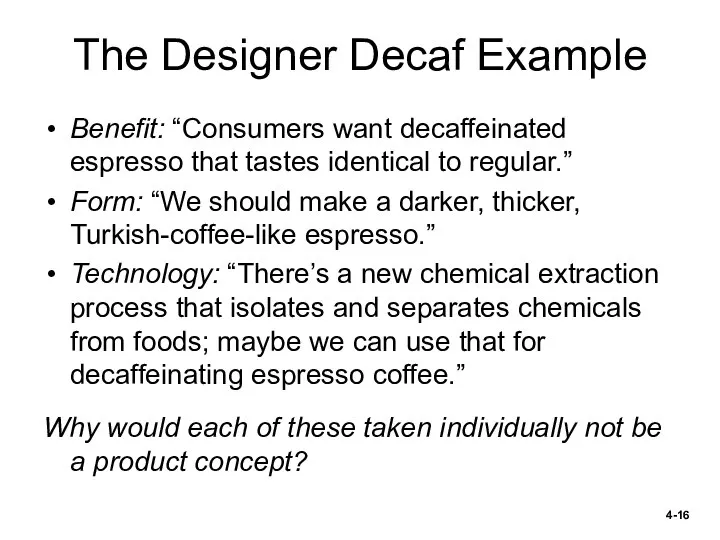 The Designer Decaf Example Benefit: “Consumers want decaffeinated espresso that tastes