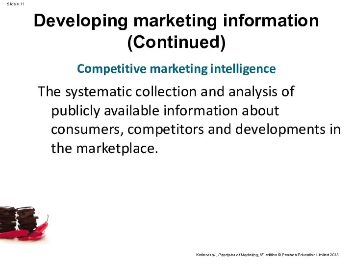 Developing marketing information (Continued) The systematic collection and analysis of publicly