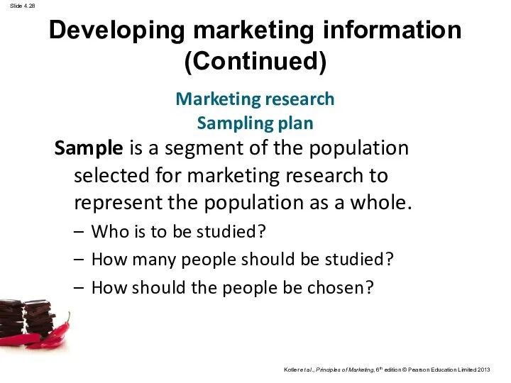 Developing marketing information (Continued) Sample is a segment of the population